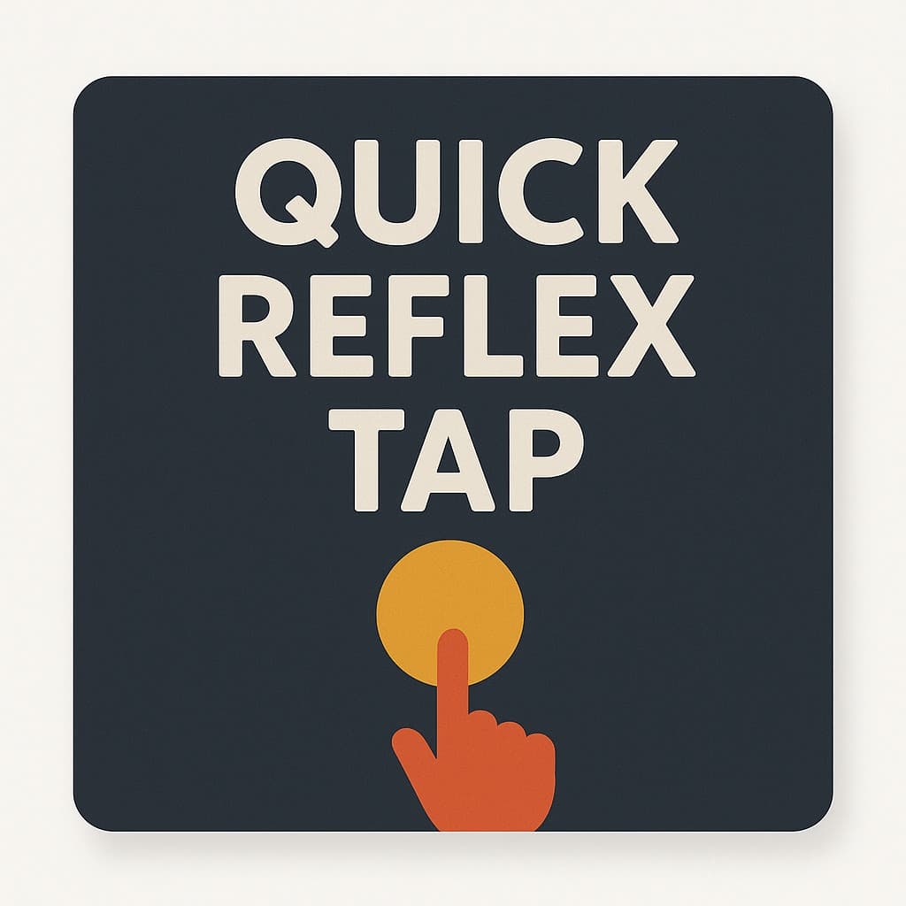 Quick Reflex Tap